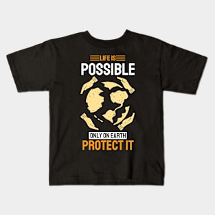 Life is Possible Only On Earth Protect It Kids T-Shirt